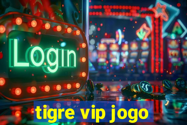 tigre vip jogo